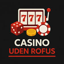 Casino Uden ROFUS – Oplev Spændingen Uden Begrænsninger